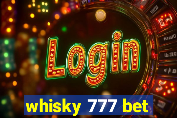 whisky 777 bet